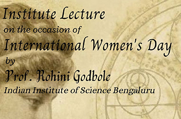 Institute lecture on the occassion of International Women's Day by Prof. Rohini Godbole